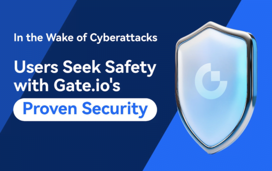 After Recent Cyberattacks, Users Seek Safety with Gate.io’s Proven Security